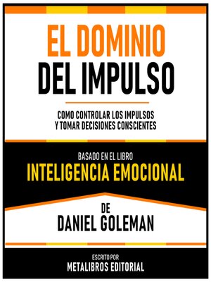 cover image of El Dominio Del Impulso--Basado En El Libro Inteligencia Emocional  De Daniel Goleman